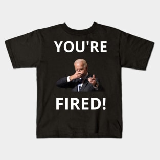 You're Fired! - Anti-Trump Joe Biden Presidential Election Victory Celebration Kids T-Shirt